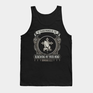 Be Transformed By The Renewing Of Your Mind Tank Top